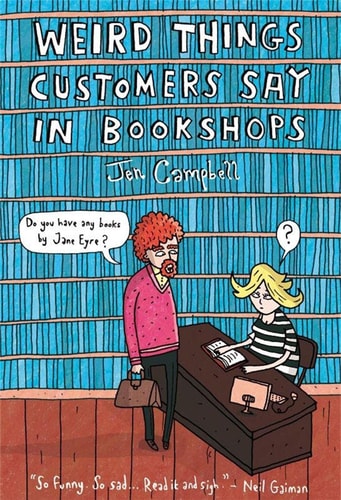 Jen Campbell - Weird Things Customers Say in Bookshops