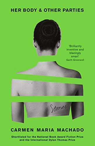 Carmen Maria Machado - Her Body & Other Parties
