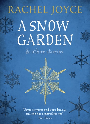 Rachel Joyce - A Snow Garden and Other Stories