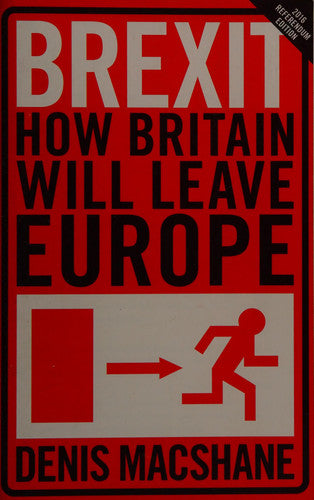 Denis Macshane - Brexit How Britain Left Europe