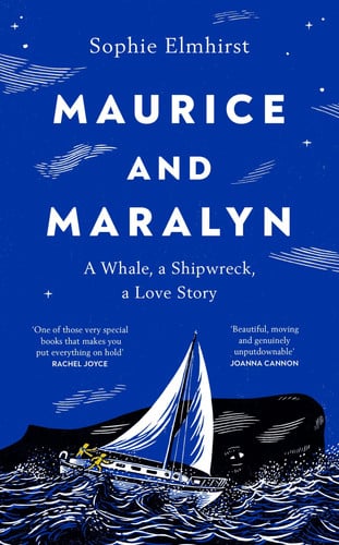 Elmhirst, Sophie - Maurice and Maralyn: a whale, a shipwreck, a love story