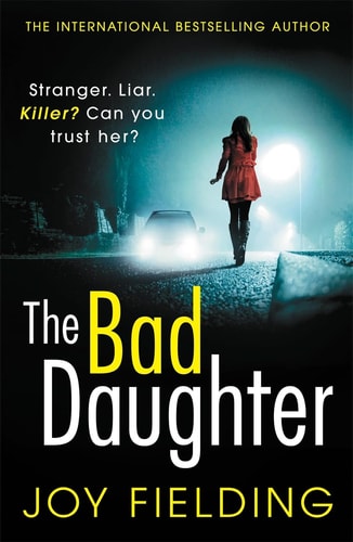 Joy Fielding - The Bad Daughter: A gripping psychological thriller with a devastating twist