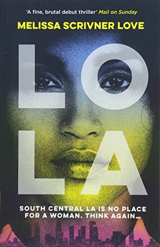 Melissa Scrivner Love - Lola Winner of the John Creasey New Blood Dagger for Best Debut Crime Novel Of 2018