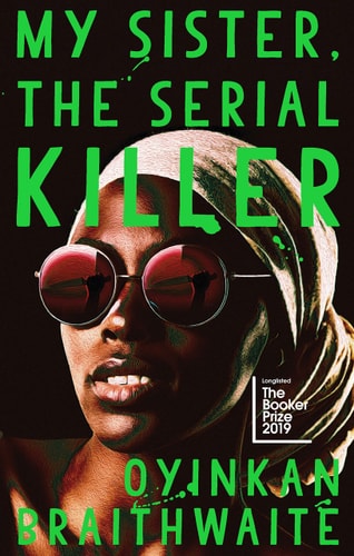 Oyinkan Braithwaite - My Sister, the Serial Killer