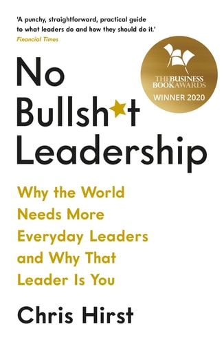 Chris Hirst - No Bullsh*t Leadership