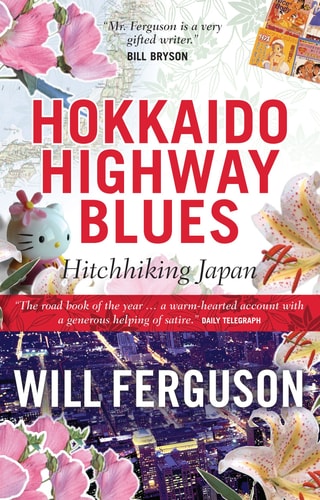 Will Ferguson - Hokkaido Highway Blues Hitchhiking Japan
