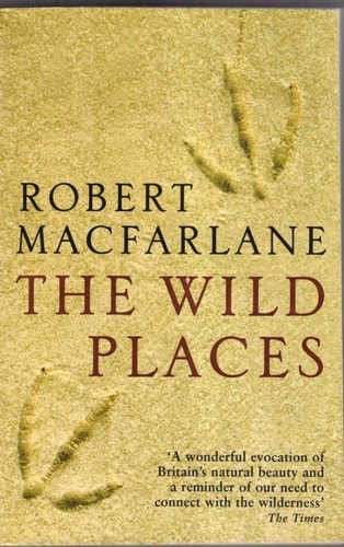 Robert Macfarlane - The Wild Places