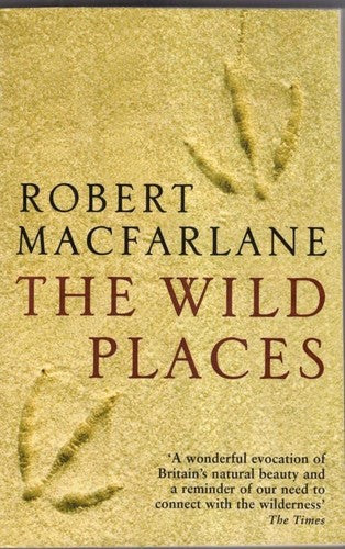 Robert MacFarlane - The Wild Places
