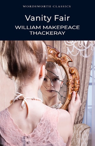 William Makepeace Thackeray - Vanity Fair (Wordsworth Classics)