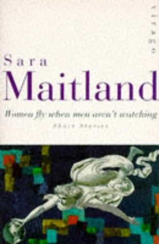 Sara Maitland - Women Fly when Men Aren't Watching Short Stories