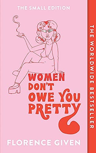 Florence Given - Women Don't Owe You Pretty The Small Edition