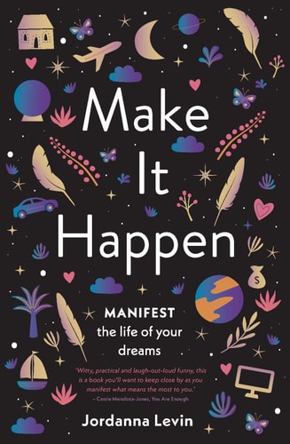 Jordanna Levin - Make It Happen Manifest the Life of Your Dreams