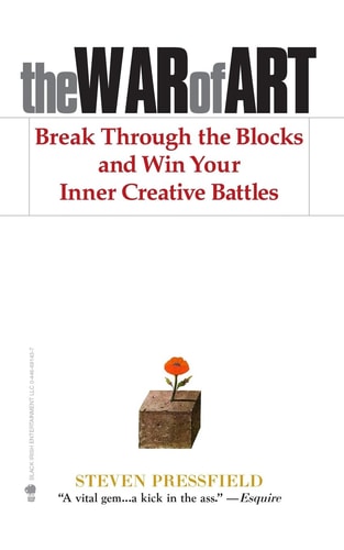 Steven Pressfield - The War of Art Break Through the Blocks and Win Your Inner Creative Battles