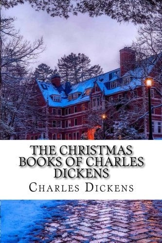 Charles Dickens - The Christmas books of Charles Dickens