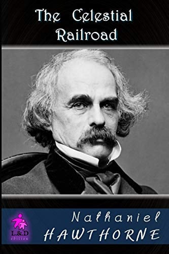Nathaniel Hawthorne - The Celestial Railroad