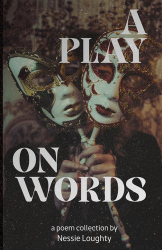 Loughty, Nessie - A Play On Words: A poetry collection