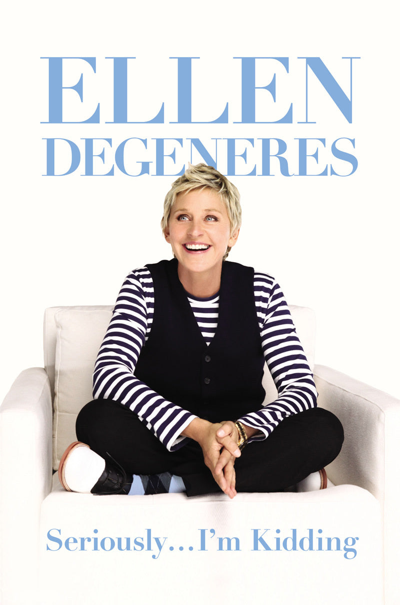 Ellen Degeneres - Seriously...I'm Kidding