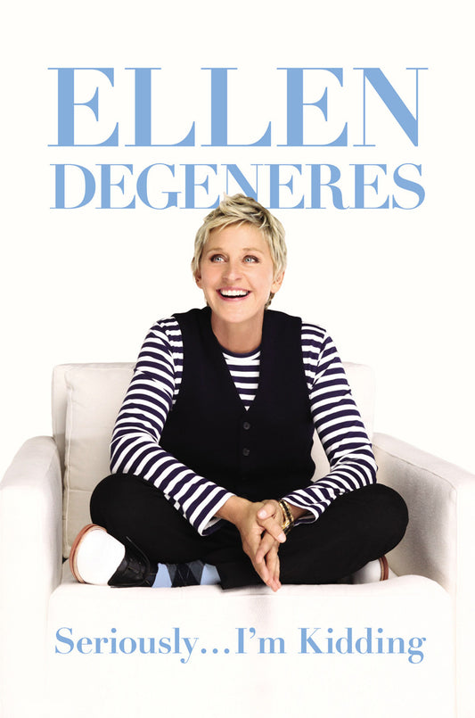 Ellen Degeneres - Seriously...I'm Kidding