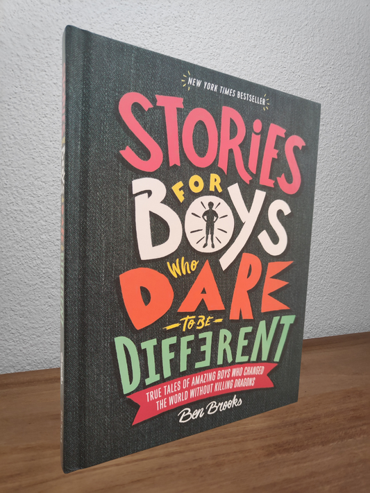 Ben Brooks - Stories for Boys Who Dare To Be Different: True Tales of Amazing Boys Who Changed the World without Killing Dragons