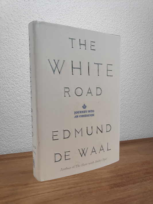 Edmund de Waal - The White Road