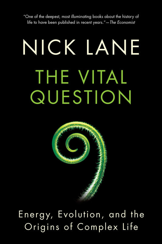 Nick Lane - The Vital Question Why is Life the Way it Is?