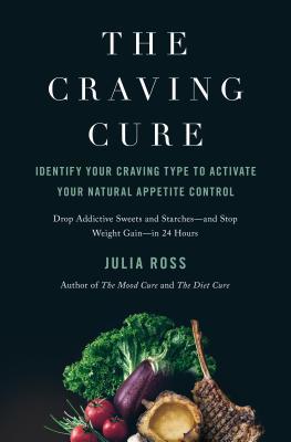 Julia Ross - The Craving Cure: Identify Your Craving Type to Activate Your Natural Appetite Control
