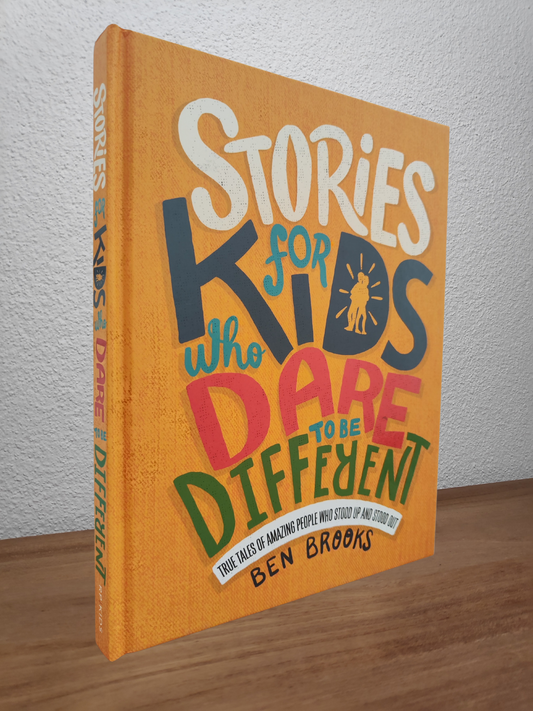 Ben Brooks - Stories for Kids Who Dare To Be Different: True Tales of Amazing People Who Stood Up and Stood Out