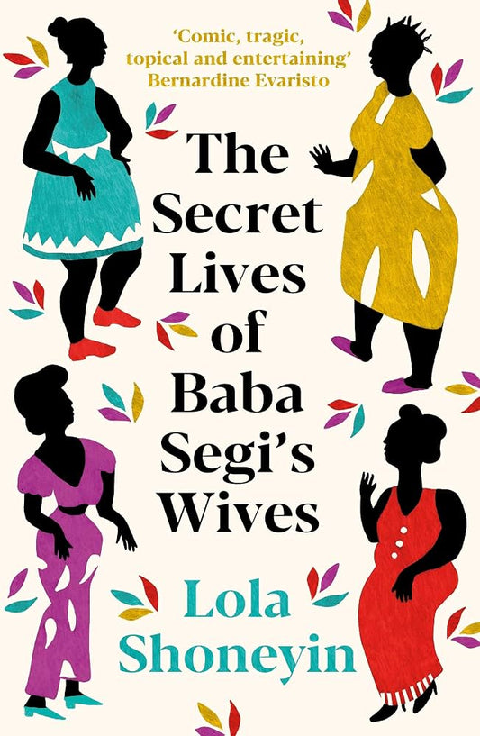 Lola Shoneyin - The Secret Lives of Baba Segi's Wives