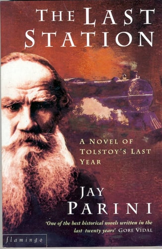 Jay Parini - The Last Station A Novel of Tolstoy's Last Year