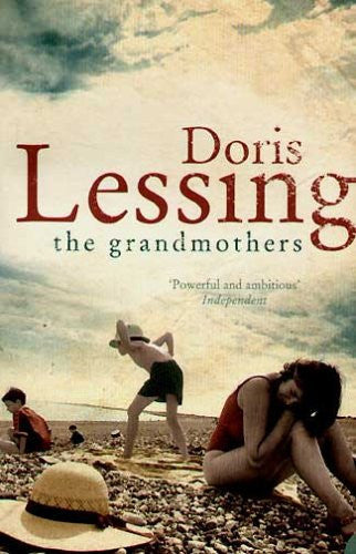 Lessing, Doris - The Grandmothers: Victoria and the Staveneys ; the Reason for It ; a Love Child