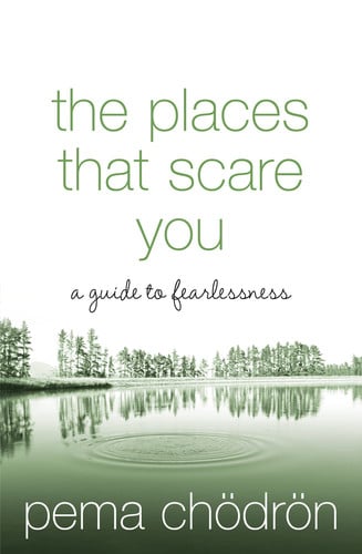Chödrön, Pema - The places that scare you: a guide to fearlessness