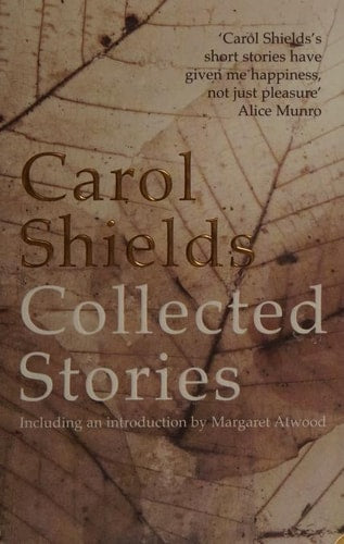 Carol Shields - The Collected Stories