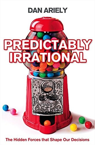 Dan Ariely - Predictably Irrational The Hidden Forces that Shape Our Decisions