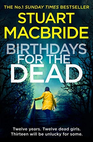 Stuart MacBride - Birthdays for the Dead: The gripping No. 1 Sunday Times bestselling crime suspense thriller that will have you on the edge of your seat!