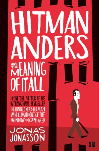 Jonas Jonasson - Hitman Anders and the Meaning of it All