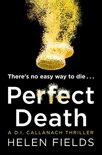Helen Fields - Perfect Death: The gripping new crime book you won’t be able to put down! (A DI Callanach Thriller) (Book 3)