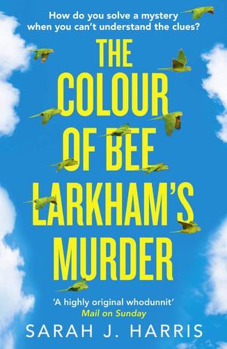 Harris, Sarah J. - The colour of Bee Larkham's murder