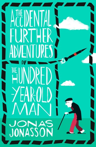 Jonas Jonasson - The Accidental Further Adventures of the Hundred-Year-Old Man
