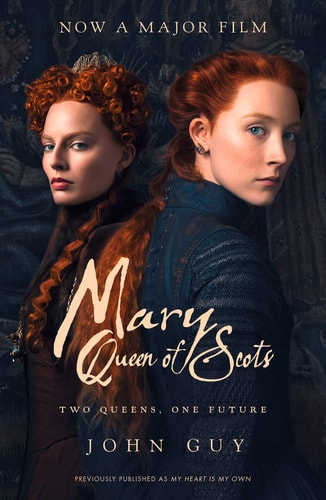 John Guy - Mary Queen of Scots Film Tie-In