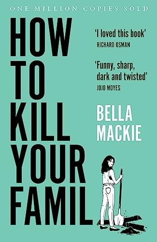 Bella Mackie - How to Kill Your Family