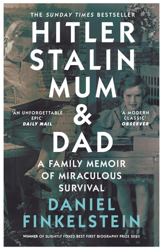 Daniel Finkelstein - Hitler, Stalin, Mum and Dad A Family Memoir of Miraculous Survival
