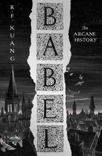 R. F. Kuang - Babel Or the Necessity of Violence : an Arcane History of the Oxford Translators' Revolution