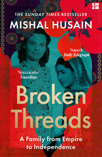 Husain, Mishal - Broken threads: my family from empire to independence