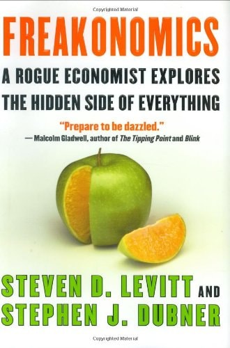 Steven D. Levitt, Stephen J. Dubner - Freakonomics: A Rogue Economist Explores the Hidden Side of Everything - by Steven D. Levitt & Stephen J. Dubner