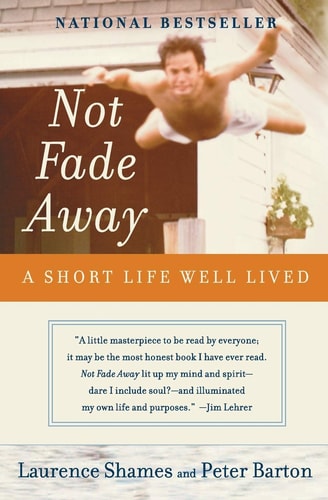 Laurence Shames, Peter Barton - Not Fade Away A Short Life Well Lived