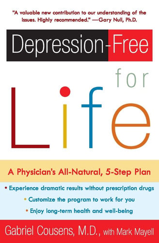 Gabriel Cousens, Mark Mayell - Depression-free for Life A Physician's All-Natural, 5-Step Plan