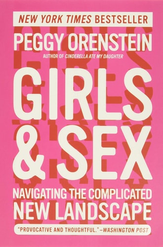 Peggy Orenstein - Girls & Sex: Navigating the Complicated New Landscape
