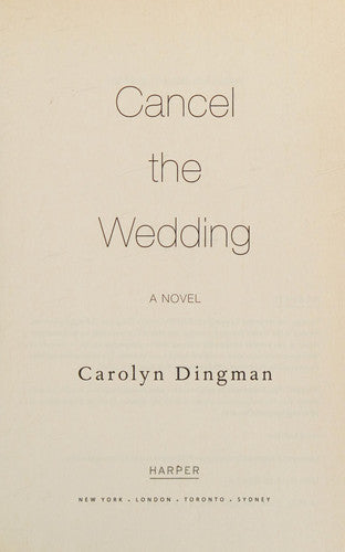 Carolyn T. Dingman - Cancel the Wedding A Novel