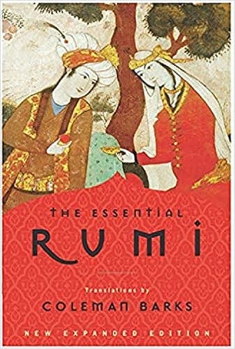 Jalal al-Din Rumi - The Essential Rumi Publisher: Harperone New Expanded Edition