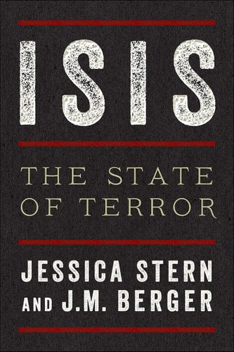 Jessica Stern, J. M. Berger - ISIS: The State of Terror
